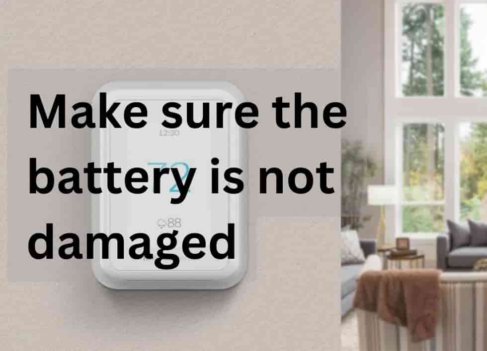 make sure the battery is not damaged