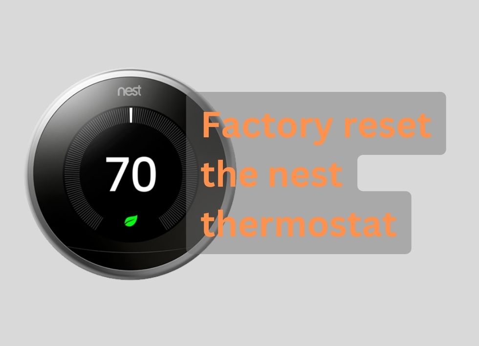 faactory reset the nest thermostat